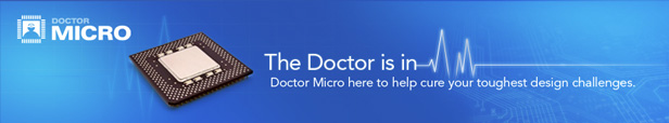 Doctor Micro | The Doctor is in | Doctor Micro here to help cure your toughest design challenges.